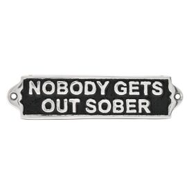 Harvey Makin 'Nobody Gets Out Sober' Sign