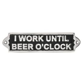 Harvey Makin 'I Work Until Beer' Sign