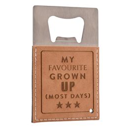 Harvey Makin Tan Bottle Opener - My Favourite Grown Up (Most Days)