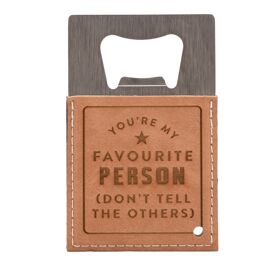 Harvey Makin Tan Bottle Opener - You're My Favourite Person (Don't Tell The Others)
