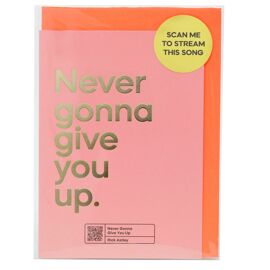 **MULTI 6** Say It With Songs Greeting Card - Never Gonna Give You Up - Rick Astley