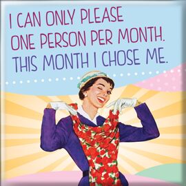 **MULTI 2** She Who Must Be Obeyed Magnet I Can Only Please One Person Per Month