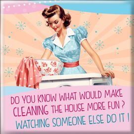 **MULTI 2** She Who Must Be Obeyed Magnet Make Cleaning The House More Fun?
