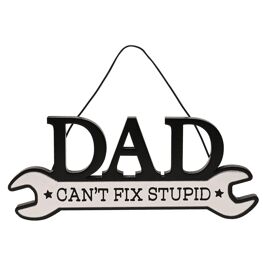 **MULTI 6** Well Crafted White and Black Plaque - Dad Can't Fix Stupid