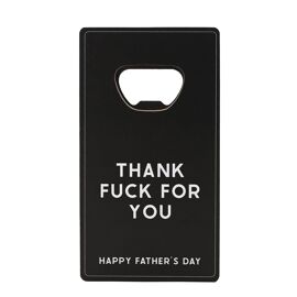 Bottle Opener with Magnet - Thank F*** For You Happy Father's Day