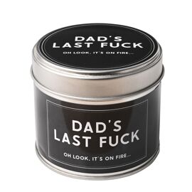 250ml Tin Candle - Dad's Last F*** Oh Look, It's on Fire...