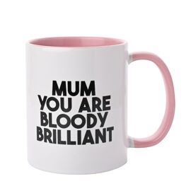 Mug Pink Inside 11oz - Mum You Are Bloody Brilliant