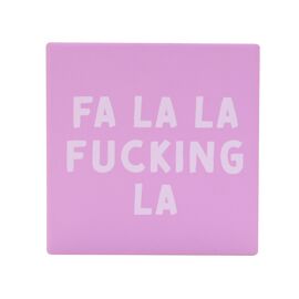 Square Ceramic Coaster - Fa La La F****** La