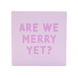 Square Ceramic Coaster - Are We Merry Yet?